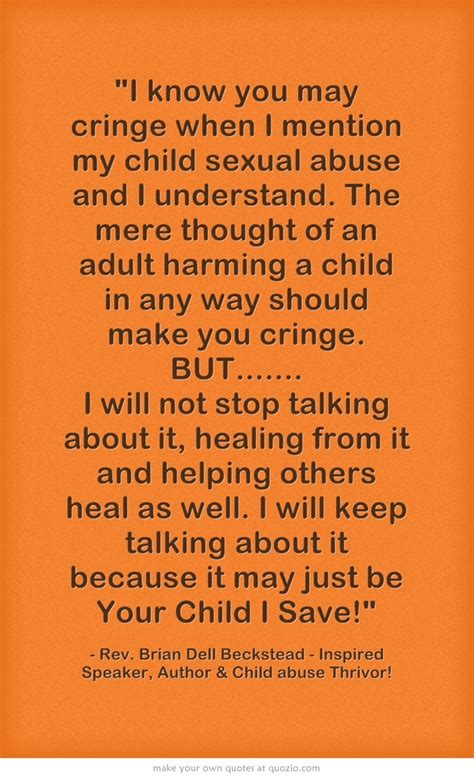 It is only with the uncovering of the complete truth as it affects all those. QUOTES FROM VICTIMS OF CHILD ABUSE image quotes at ...