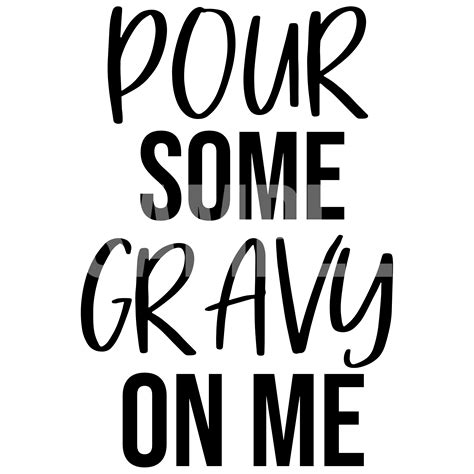 Pour Some Gravy On Me SVG and PNG