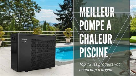 La pompe à chaleur air/air se classe donc parmi les climatiseurs qui font très peu de bruit et qui ne gênent pas le voisinage pendant le travail. Top 13 Meilleur Pompe A Chaleur Piscine : Comparatif 2020