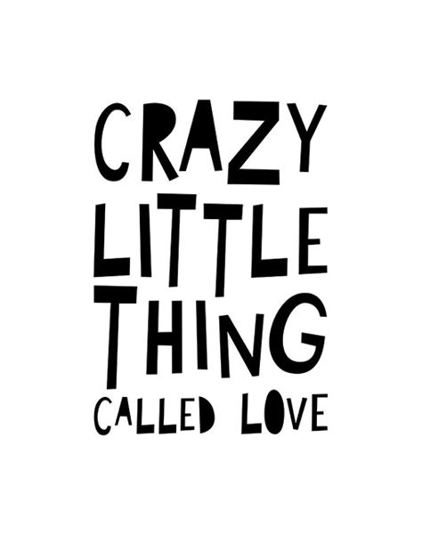 Yes, queen said it first in crazy little thing called love. Quote for kids room | Crazy little thing called love poster by Mini Learners | Love posters ...