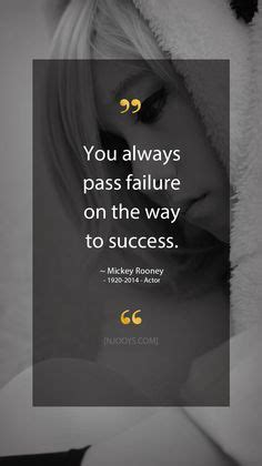 Inspirational quotes by mickey rooney. Mickey Rooney Quotes. You always pass failure on the way ...