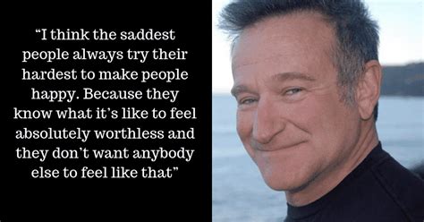 Undisputed king of manic comedy beginning in the 1970s; Robin Williams Quotes about Saddest People - VitalCute