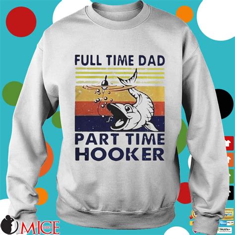 There are ways this request can be made politely and persuasively to convince an employer that the change will have as little impact as possible. Go Fishing Full Time Dad Part Time Hooker Vintage Shirt ...
