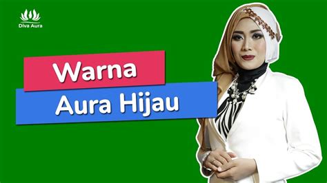 Seperti merah, jingga(oranye), kuning, hijau, biru, nila, ungu. Arti Warna Aura Hijau oleh Diva Aura - YouTube