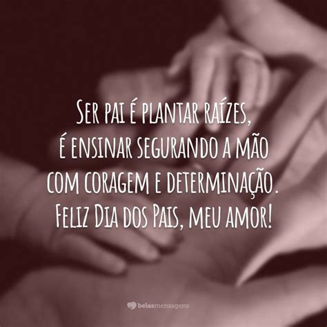 Hoje, entendo que enquanto um filho planeja um presente para seu pai. Feliz Dia dos Pais, Meu Amor: 40 Lindas Frases Para ...