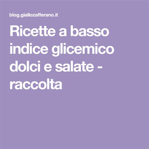 L'indice glicemico degli alimenti è importante per dimagrire e per curare il diabete. RACCOLTA DI RICETTE A BASSO INDICE GLICEMICO | Basso ...
