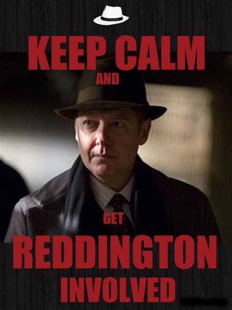 Quote pictures pages latest people movie quotes tv quotes log in. I Want You to Get Reddington Involved. | James spader ...