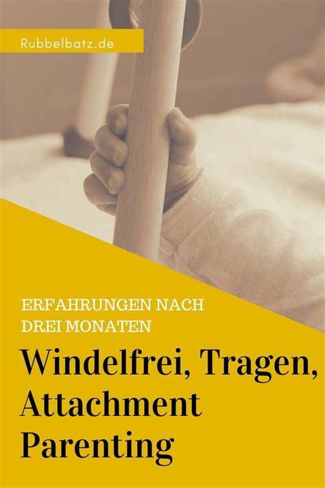 Möchtest du wissen, ob eine windel deinem lebensstil zuträglich wäre? Windelfrei, Tragen und Attachment Parenting | Windelfrei ...