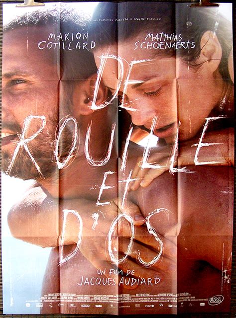 De rouille et d'os) is a 2012 romantic drama film directed by jacques audiard, starring marion cotillard and matthias schoenaerts, based on craig davidson's short story collection rust and bone. DE ROUILLE ET D'OS - Ciné-Images