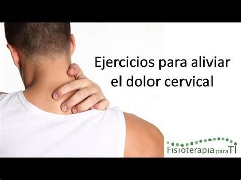 Los tratamientos cervicales más adecuados en este caso son los masajes y los ejercicios de mckenzie. 4 ejercicios para aliviar el dolor cervical | Salud