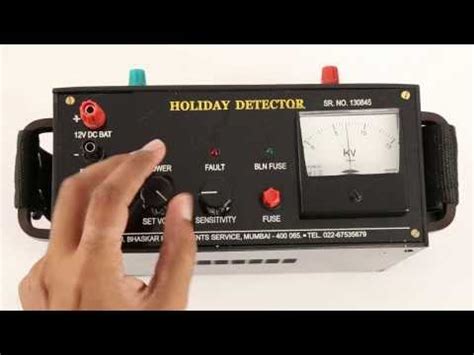 High voltage holiday detection r elcometer 280 pulsed dc holiday detector the elcometer 280 is a stick type holiday detector which has been designed to make pulsed dc high voltage holiday detection safer, easier and more reliable than ever before. Holiday Detectors - Coating Detector Latest Price ...