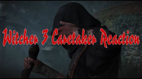 Full walkthrough, quest outcomes, weapons, armor, signs, creatures the caretaker is a powerful boss that can heal himself by damaging you. The Witcher 3 The Caretaker Reaction - YouTube