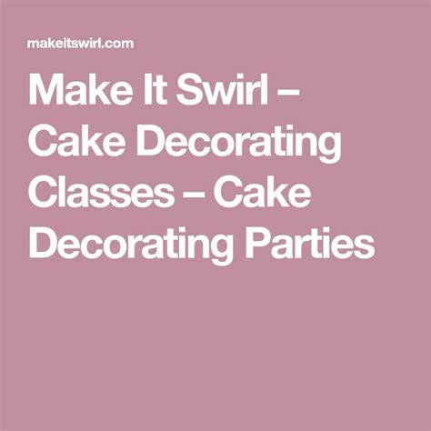 Make It Swirl - Cake Decorating Classes - Cake Decorating Parties | Cake decorating party, Swirl ...