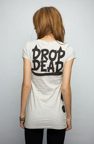 A rude way of telling someone that you are annoyed with them and want them to go away or add drop dead! Drop Dead - Camisetas e Blusas | Moda - Cultura Mix