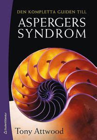 A clinical cohort study / cassidy s, bradley p, robinson j. Den kompletta guiden till Aspergers syndrom - Tony Attwood ...