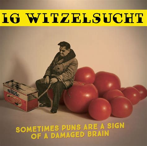 ˈvɪtsl̩ˌzʊxt joking addiction) is a set of pure and rare neurological symptoms characterized by a tendency to make puns, or tell inappropriate jokes or pointless stories in socially inappropriate situations. IG Witzelsucht - Sometimes Puns Are A Sign Of A Damaged ...