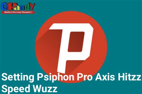 Check spelling or type a new query. Cara Setting Psiphon Pro Axis Hitz Agar Speednya Wuzz