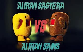 Sastera sastera sastera sastera sastera sastera sastera sastera sastera. Aliran Sastera VS Aliran Sains