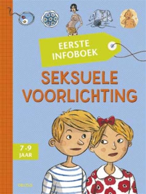 Kinderen van 7 tot 9 jaar weten al het een en ander over de voortplanting. Bestel Eerste infoboek Seksuele voorlichting 7-9 jaar van ...