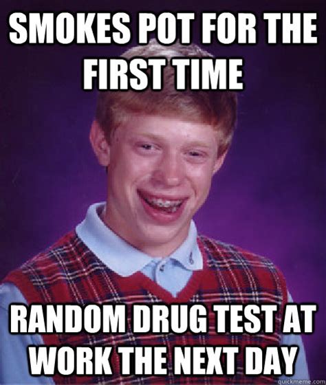 Find the newest drug test meme meme. smokes pot for the first time random drug test at work the ...