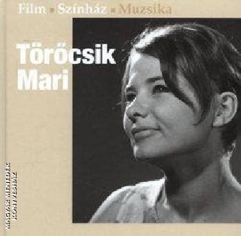 Más forrás szerint a „mari művésznevet hegyi barnabás , a körhinta operatőre javasolta, jászai marira hivatkozva. Törőcsik Mari - Film-színház-szerepek-Törőcsik Mari-Könyv ...
