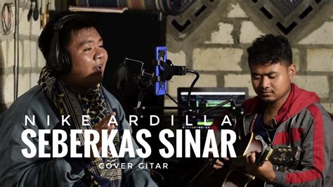 Am kala ku seorang diri am hanya berteman sepi g dan angin malam…. Nike Ardilla - Seberkas Sinar_Cover gitar - YouTube