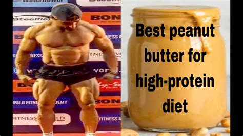Peanut butter that has had its natural oil replaced with a cheaper sort has also depends on the rest of your diet. BEST PEANUT BUTTER FOR HIGH PROTEIN DIET - YouTube