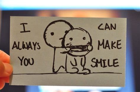 These cute smile quotes and you make me smile quotes are guaranteed to put you in a positive state of mind—from sweet sayings about smiles and 12. I Can Always Make You Smile ~ Being In Love Quote - Quotespictures.com
