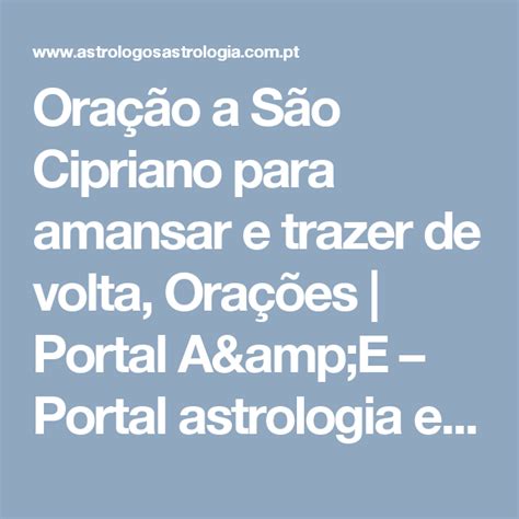 Foi um homem que dedicou boa parte de sua vida ao estudo das ciências ocultas. Oração a São Cipriano para amansar e trazer de volta ...