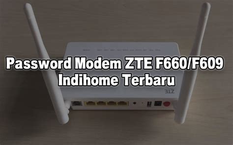 Password admin modem indihome zte f609. Password Modem ZTE F660/F609 Indihome Terbaru - Monitor ...