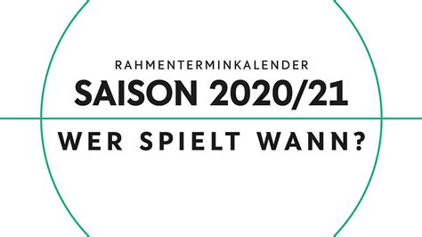 März) gibt es ebenfalls schon feste termine. Rahmenterminkalender 2020/2021: Saison startet mit DFB ...