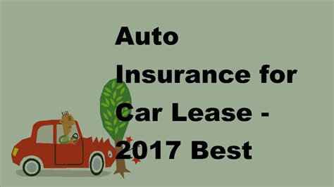 Generally, people buy car insurance coverage and renew it each year without fail. Auto Insurance for Car Lease | 2017 Best Lease Auto Insurance Policy - YouTube