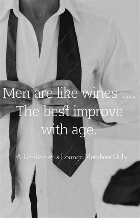List of top 53 famous quotes and sayings about ladies and gentleman to read and share with friends on your facebook, twitter, blogs. Men are like... | Older men quotes, Older men younger ...