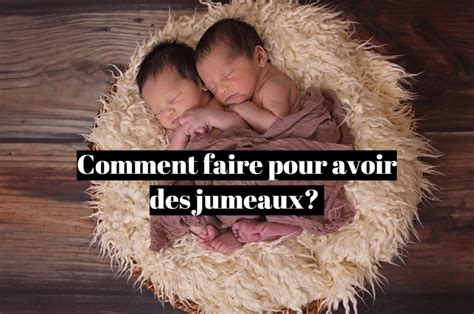 Nous avons la solution a votre problème. Comment faire pour avoir des jumeaux