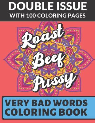 See more ideas about free adult coloring printables, words coloring book, quote coloring pages. Roast Beef Pussy Very Bad Words Coloring Book: Double ...