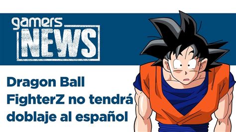 Partnering with arc system works, dragon ball fighterz maximizes high end anime graphics and brings easy to learn but difficult to master fighting gameplay. Gamers News - Dragon Ball FighterZ no tendrá doblaje al español - YouTube