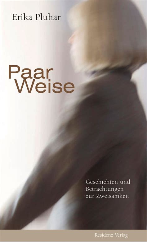 Maybe you would like to learn more about one of these? Paar Weise, Erika Pluhar. Residenz Verlag