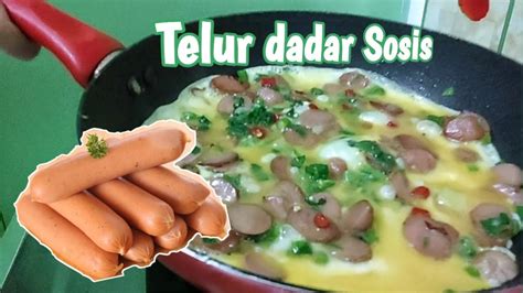 Masak semua bahan hingga matang. Resep Telur dadar sosis| orak Arik telur sosis - YouTube