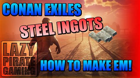 May 15, 2018 · you need 1 piece of brimstone, 2 tars and fuel (wood, coal or branch) to make 1 steelfire. Conan Exiles | HOW TO MAKE STEEL INGOTS! - YouTube