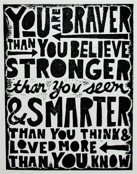 There is something you must always remember. Inspirational Picture Quotes...: You are braver than you believe.