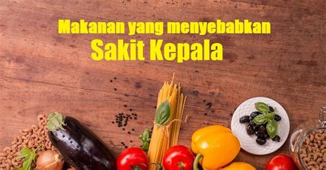 Bunyi berdesing di dalam telinga atau hilang pendengaran; 8 Makanan yang Menyebabkan Sakit Kepala - The Diagnosa