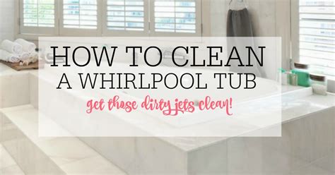 When and how should i remove the jacuzzi jets for cleaning? How To Clean A Whirlpool Tub - Frugally Blonde