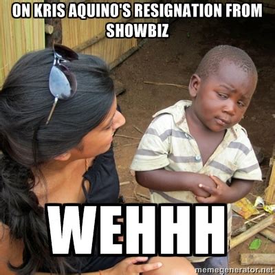 Not at these kris aquino memes all over my tl attacking me silently. SINVERGUENZA: Kris Aquino Quits showbiz....Do You Promise