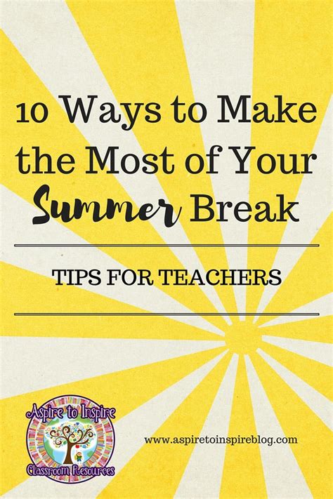 Enjoying spring break with your friends is what makes spring break so wonderful and all the great memories. 10 Ways to Make the Most of Your Summer Break | Teacher ...