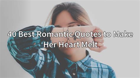 Love poems that will make her melt and cry. 40 Best Romantic Quotes to Make Her Heart Melt - YouTube