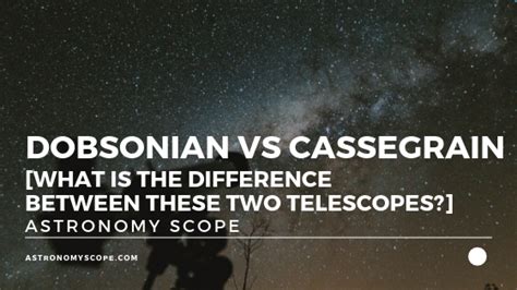 Newtonian and dobsonian telescopes may sound similar, and, indeed, they do share common features. Dobsonian vs Cassegrain Difference Between the Telescopes
