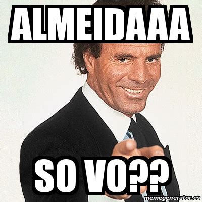 Letras, tablaturas y acordes de guitarra. Meme Julio Iglesias - almeidaaa so vo?? - 31538933