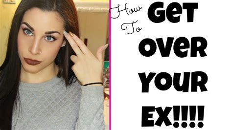 What's the final step in getting over an ex? How To Get Over Your Ex | 10 Steps - YouTube