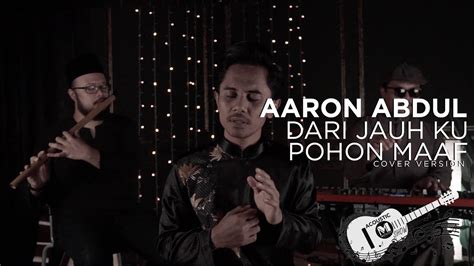 Rindu hati ini inginku kembali pada ayah bonda dan saudara tetapi aku harus mencari rezeki membela nasib kita bersama. Aaron Abdul - Dari Jauh Ku Pohon Maaf (Raya Cover ...