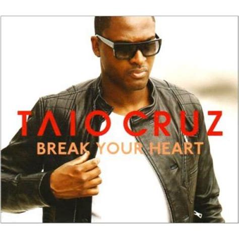 Taio cruz] there's not point tryin' to hide it no point tryin' to evade it i know i got a problem problem with misbehaving. Greatful Days Taio Cruz Feat. Ludacris - Break Your Heart
